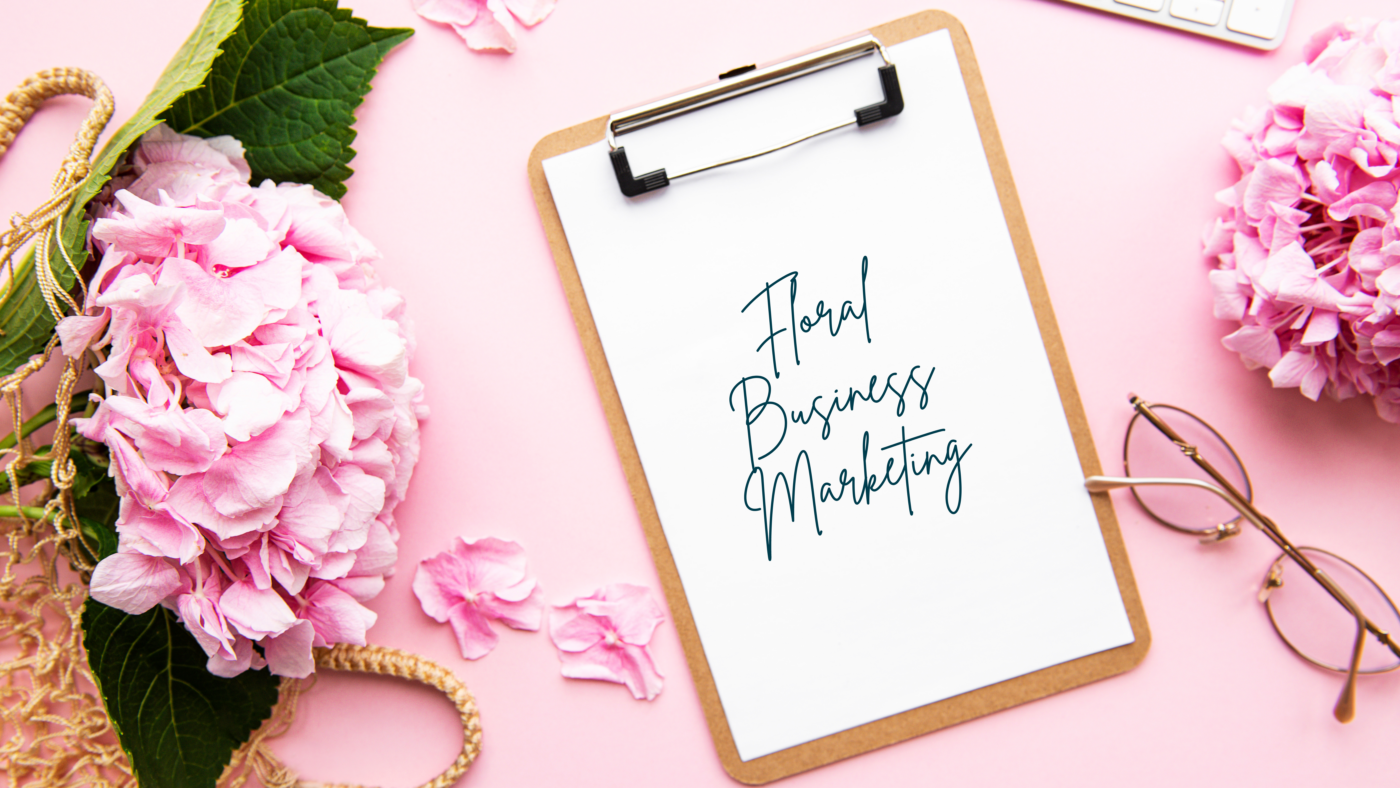 Floral Business Marketing: Effective Strategies to Promote a Floral Business Online & Offline